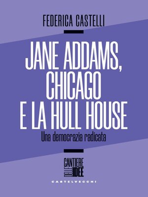 cover image of Jane Addams e la Hull House. Strada, vicinato, democrazia